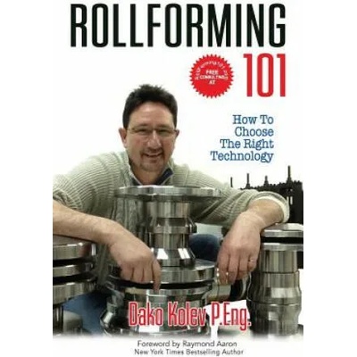 Rollforming 101: How to choose the right technology | Dako Kolev P Eng