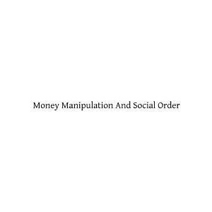 Money Manipulation and Social Order | Rev Denis Fahey Cssp (ISBN: 9781482348354)