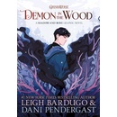 Demon in the Wood - Leigh Bardugo, Dani Pendergast