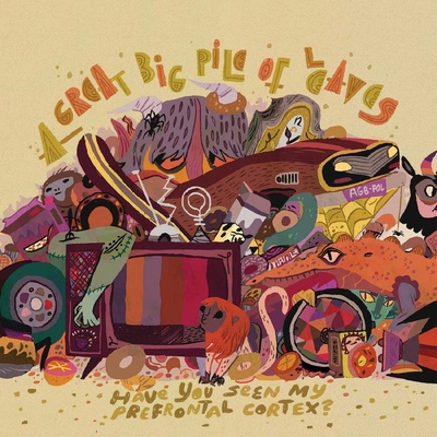 Have you seen my prefrontal cortex? - A Great Big Pile of Leaves LP