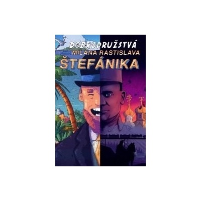 Dobrodružstvá Milana Rastislava Štefánika