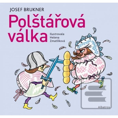 Polštářová válka - 2. vyd. - Helena Zmatlíková, Josef Brukner