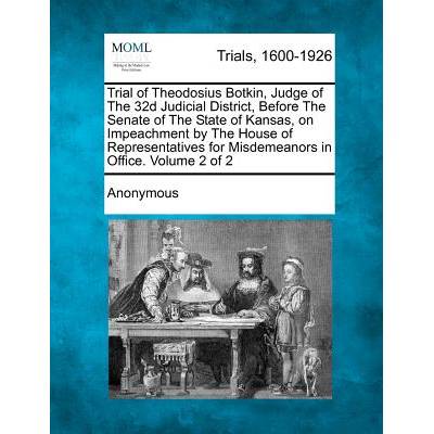 Trial of Theodosius Botkin, Judge of The 32d Judicial District, Before The Senate of The State of Kansas, on Impeachment by The House of Representativ" - ""