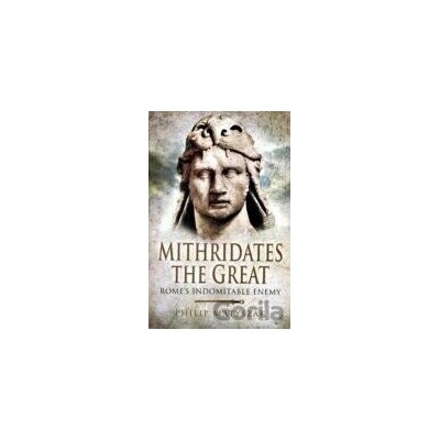 Mithridates the Great - Philip Matyszak