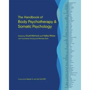Handbook of Body Psychotherapy and Somatic Psychology | Halko Weiss (ISBN: 9781583948415)