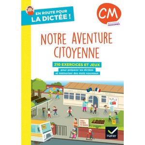 En route pour la dictée ! CM - Notre aventure citoyenne - Ed. 2025 - Cahier élève (2025)