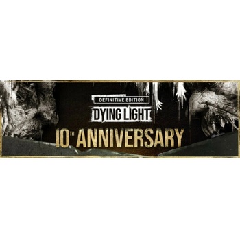 Dying Light (Definitive 10th Anniversary Edition)