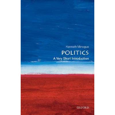 Politics: A Very Short Introduction Very Short Introductions - K. Minogue