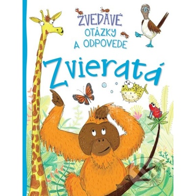 Zvedavé otázky a odpovede - Zvieratá - Slovart – Hledejceny.cz