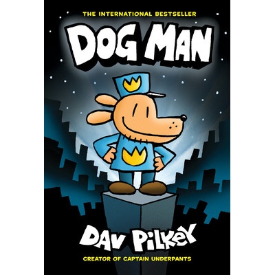 Dog Man: A Graphic Novel Dog Man #1: From the Creator of Captain Underpants