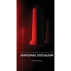The Structural Essence of National Socialism | Alfred Rosenberg, Daniel Zakal (ISBN: 9781963591248)