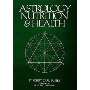 Astrology Nutrition and Health | Robert Carl Jansky (1998)