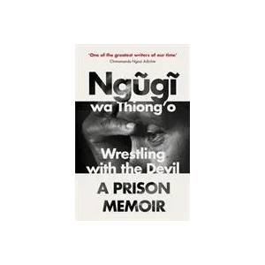 Wrestling with the Devil | Ngugi wa Thiong'o (ISBN: 9781784702243)