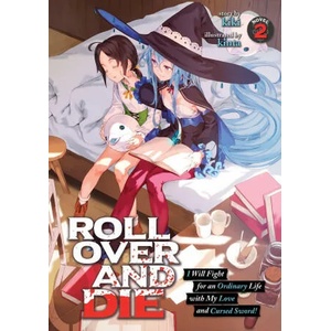 ROLL OVER AND DIE: I Will Fight for an Ordinary Life with My Love and Cursed Sword! (Light Novel) Vol. 2 | Kinta (ISBN: 9781645059394)