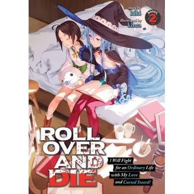 ROLL OVER AND DIE: I Will Fight for an Ordinary Life with My Love and Cursed Sword! (Light Novel) Vol. 2