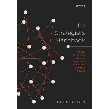 The Strategist's Handbook Tools, templates, and best practices across the strategy process
