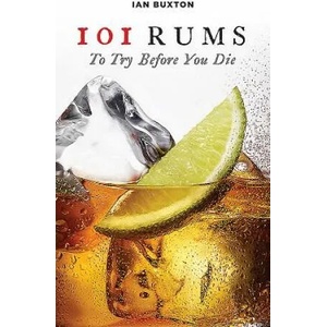 101 Rums to Try Before You Die | Ian Buxton (ISBN: 9781780275444)