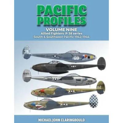 Pacific Profiles Volume 9: Allied Fighters: P-38 Series South & Southwest Pacific 1942-1944 | Claringbould, Michael