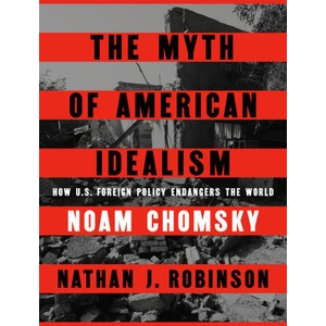 The Myth of American Idealism | Nathan J Robinson (ISBN: 9780593656327)