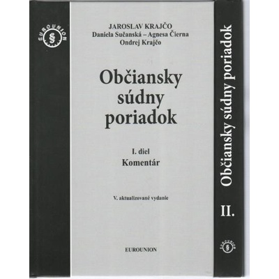 Občiansky súdny poriadok I. a II. diel Komentár - Jaroslav Krajčo, Daniela Sučanská, Agnesa Čierna, Ondrej Krajčo