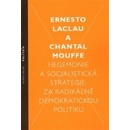 Hegemonie a socialistická strategie: za radikálně demokratickou politiku - Ernesto Laclau, Chantal Mouffe