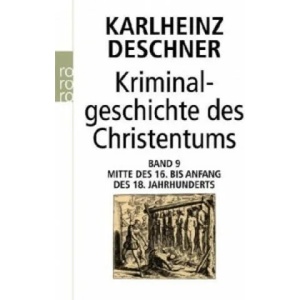 Kriminalgeschichte des Christentums 9. Bd. 9 | Karlheinz Deschner (ISBN: 9783499624438)