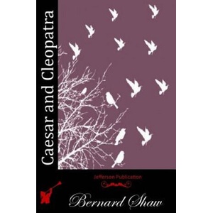 Caesar and Cleopatra | Bernard Shaw (ISBN: 9781512096323)