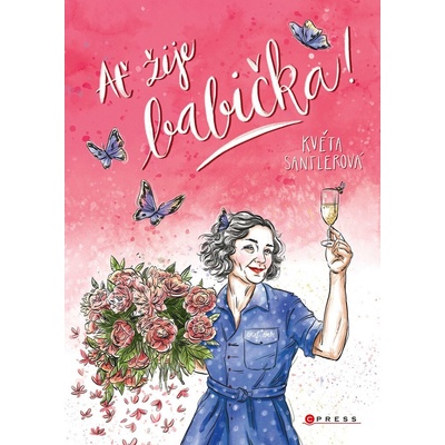 Ať žije babička! - Květa Santlerová, Pavla Navrátilová Filip ilustrátor