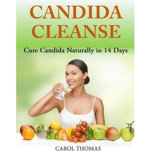 Candida Cleanse: Cure Candida Naturally in 14 Days | Carol Thomas (ISBN: 9781500700843)