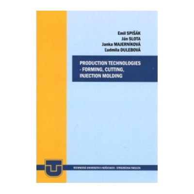 Production technologies - forming, cuttin, injection molding