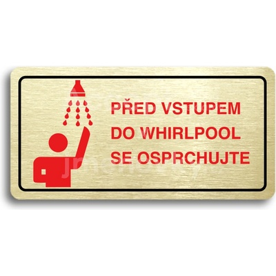 ACCEPT Piktogram PŘED VSTUPEM DO WHIRLPOOL SE OSPRCHUJTE - zlatá tabulka - barevný tisk