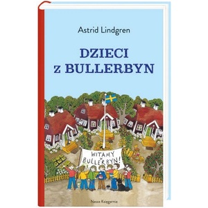 Dzieci z Bullerbyn. Wydawnictwo Nasza Księgarnia | Astrid Lindgren (2022)