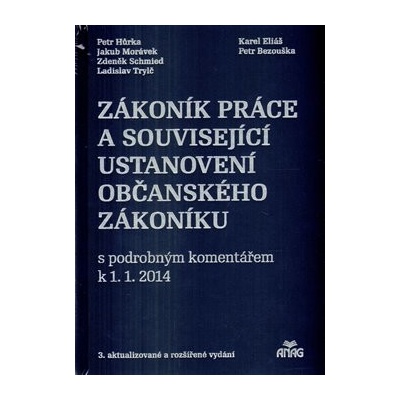 Zákoník práce a související ustanovení nového občanského zákoníku s podrobným komentářem k 1. 1. 2014 - Jakub Morávek, Ladislav Trylč, Petr Hůrka, Karel Eliáš, Zdeněk Schmied, Petr Bezouška
