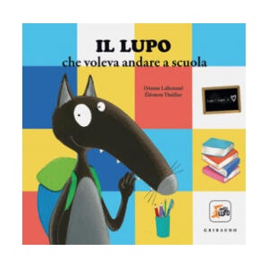 lupo che voleva andare a scuola. Amico lupo | Orianne Lallemand (2021)