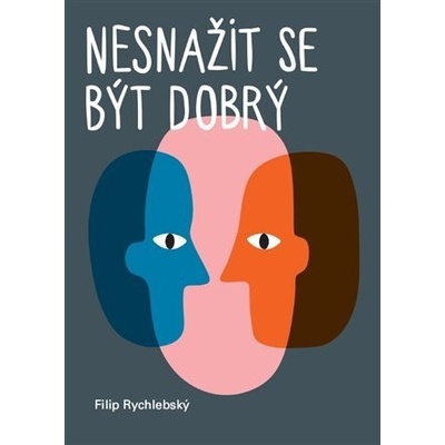Nesnažit se být dobrý Filip Rychlebský