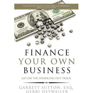 Finance Your Own Business | Garrett Sutton, Gerri Detweiler (ISBN: 9781944194017)