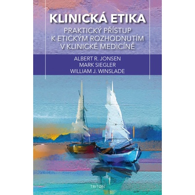 Klinická etika - Praktický přístup k etickým rozhodnutím v klinické medicíně - Albert Jonsen