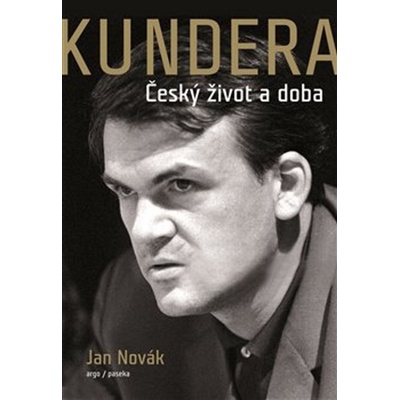 Kundera - Český život a doba - Novák Jan
