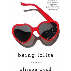 Being Lolita: A Memoir | Alisson Wood (ISBN: 9781250217233)
