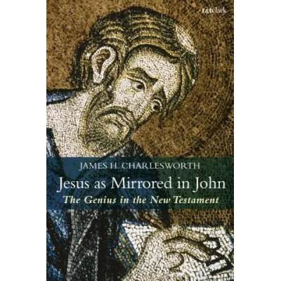 Jesus as Mirrored in John | CHARLESWORTH JAMES H