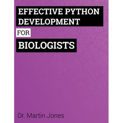 Effective Python Development for Biologists: Tools and techniques for building biological programs (Dr Martin Jones)(Brožovaná)