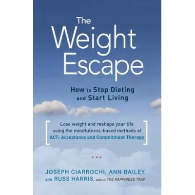 The Weight Escape | Joseph Ciarrochi, Ann Bailey, Russ Harris