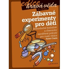 Zábavné experimenty pro děti: Jednoduché fyzikálne a chemicky zamerené pokusy pro malé vedce - Chajda Radek
