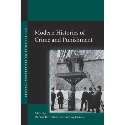 Modern Histories of Crime and Punishment (Markus D. Dubber,Lindsay Farmer)