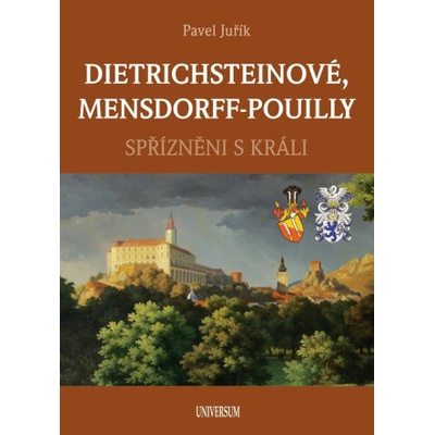 DIETRICHSTEINOVÉ, MENSDORFF-POUILLY - Spřízněni s králi