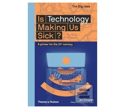 Is Technology Making Us Sick? - Ian Douglas