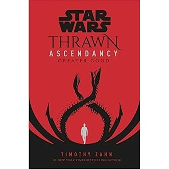Star Wars: Thrawn Ascendancy :Book 2: Greater Good - Zahn Timothy
