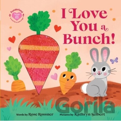 I Love You a Bunch! - Rose Rossner