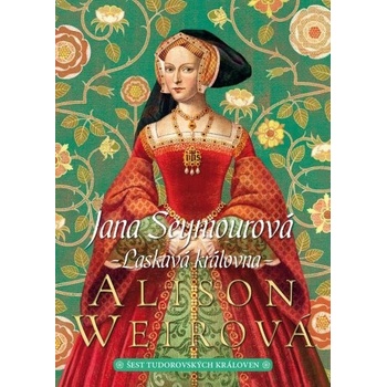 Jana Seymourová: Laskavá královna - Weirová Alison