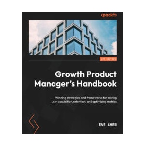 Growth Product Manager's Handbook | Eve Chen (ISBN: 9781837635955)